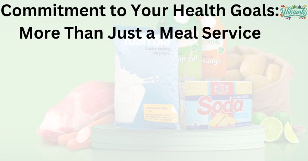 Commitment to Your Health Goals: More Than Just a Meal Service