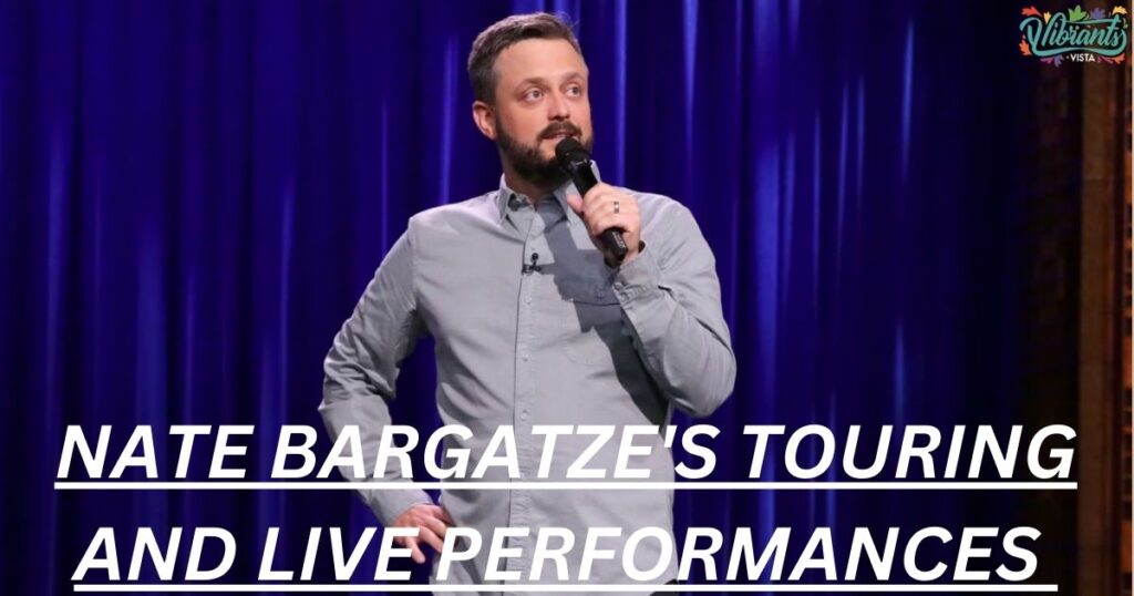 Nate Bargatze's Touring and Live Performances