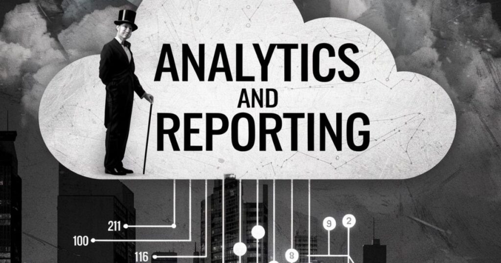 5. Analytics and Reporting: Data-Driven Decision Making