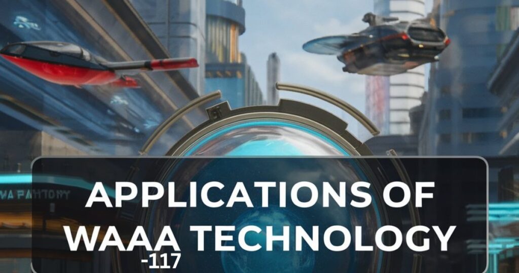 Applications of WAAA-117 Technology