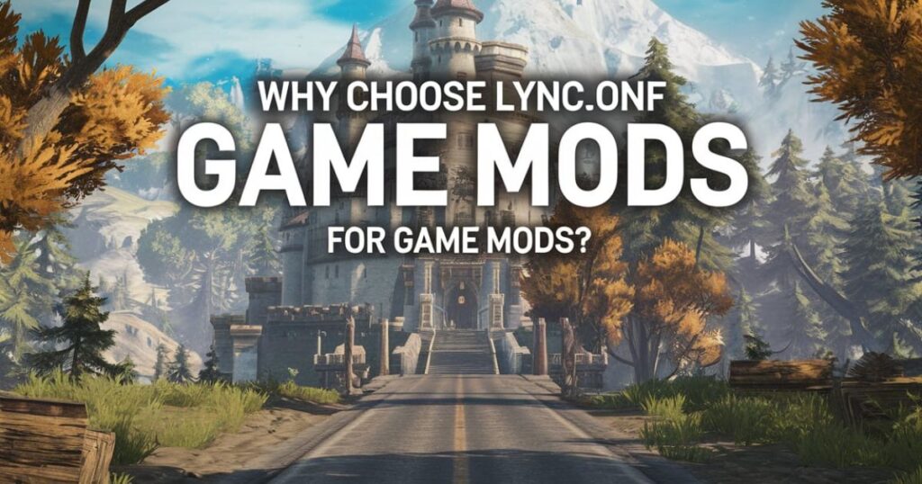 Why Choose Lyncconf Game Mods for Game Mods?