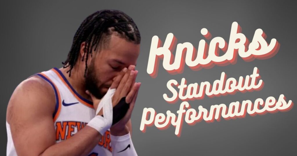 New York Knicks: Standout Performances That Kept the Game Close