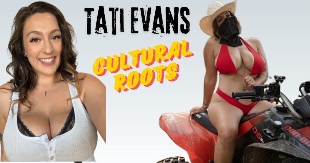 Tati Evans' Nationality and Cultural Roots